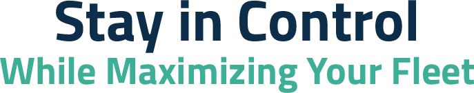 Stay in Control While Maximizing Your Fleet