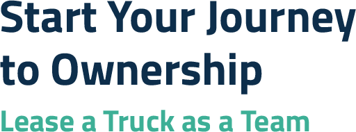 Start Your Journey To Ownership Lease A Truck As A Team
