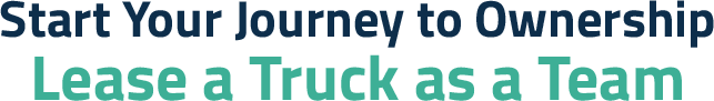 Start Your Journey To Ownership Lease A Truck As A Team